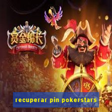 recuperar pin pokerstars