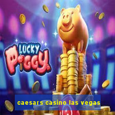 caesars casino las vegas