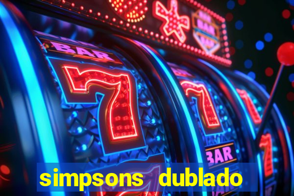 simpsons dublado assistir online