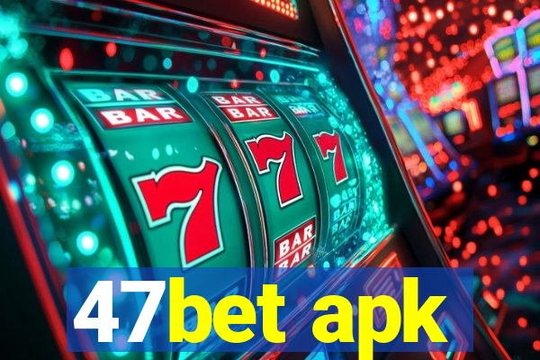 47bet apk