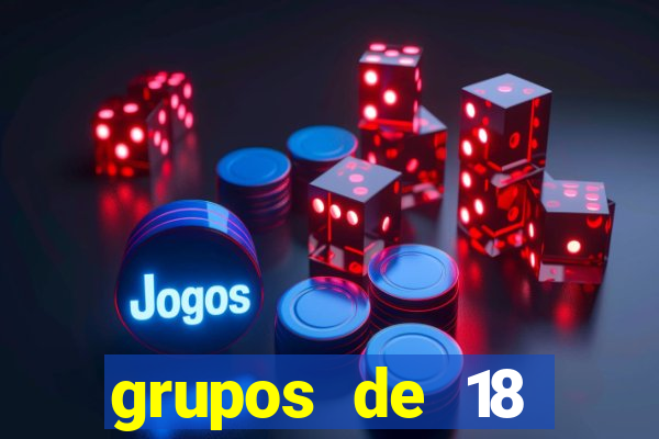 grupos de 18 dezenas para lotofácil