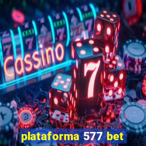 plataforma 577 bet