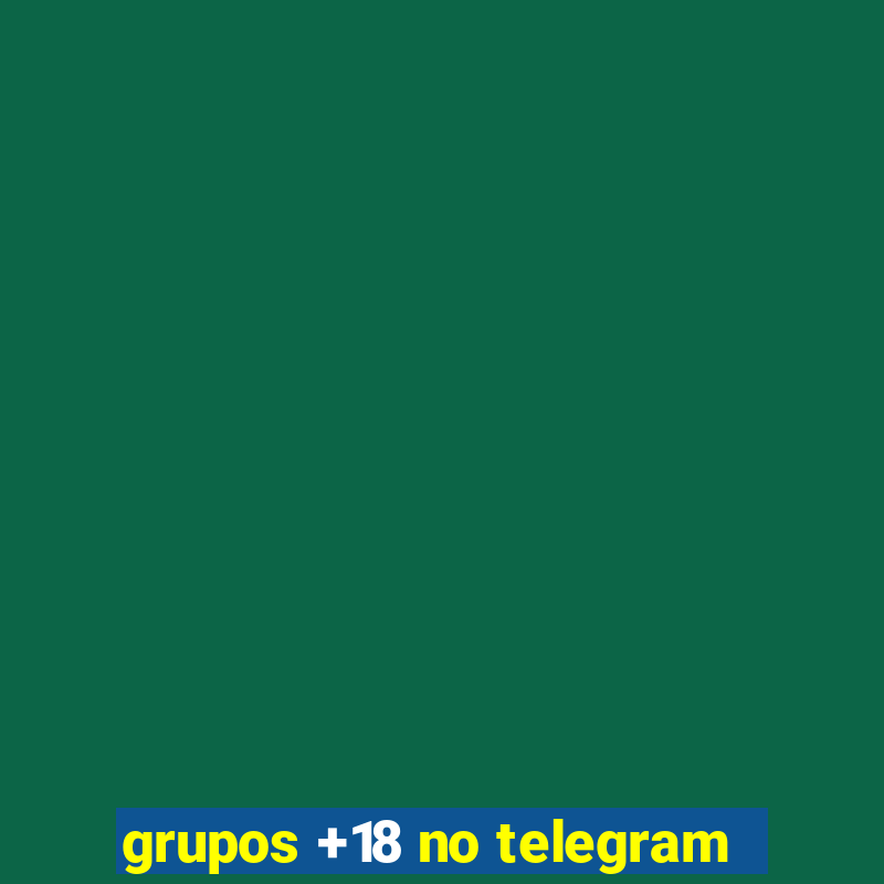 grupos +18 no telegram