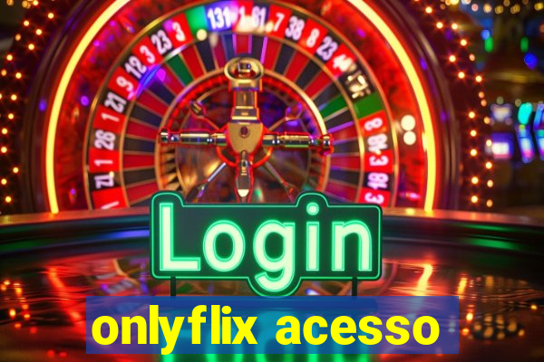 onlyflix acesso