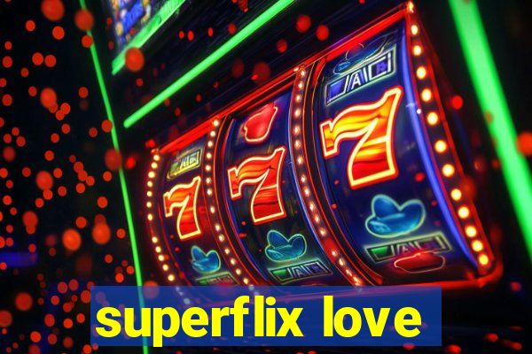 superflix love