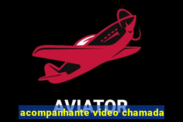 acompanhante video chamada