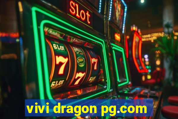 vivi dragon pg.com