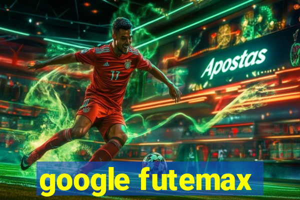 google futemax