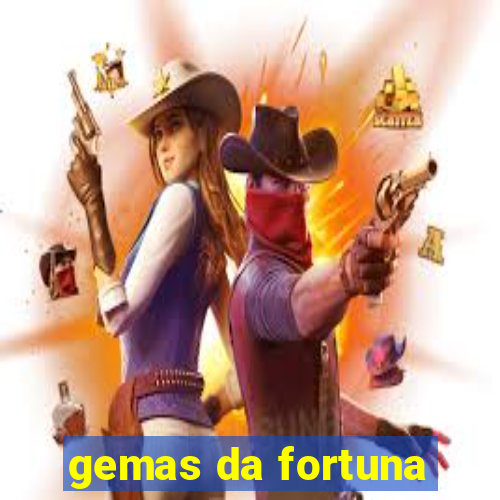 gemas da fortuna