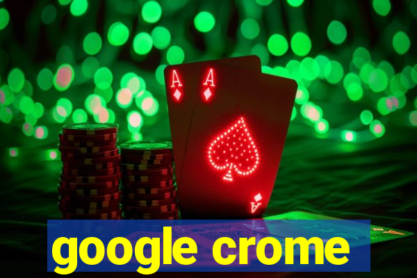 google crome