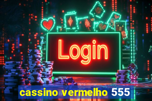 cassino vermelho 555