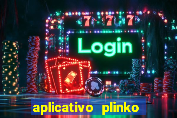 aplicativo plinko paga mesmo