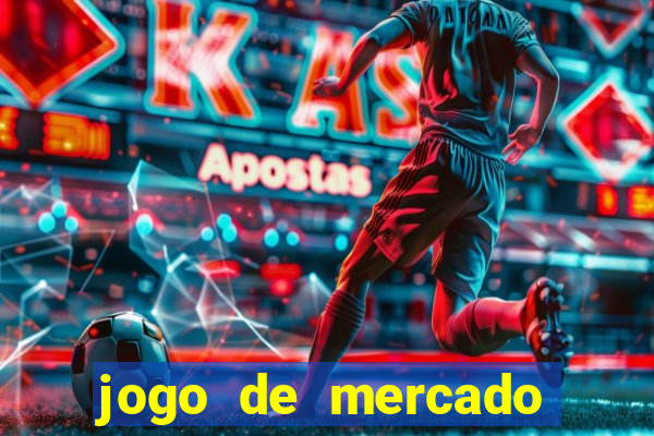 jogo de mercado dinheiro infinito