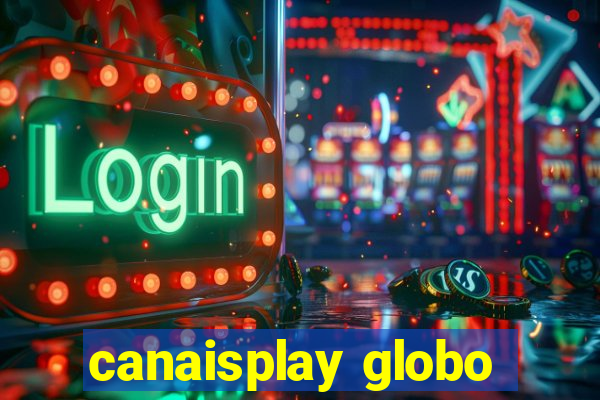 canaisplay globo