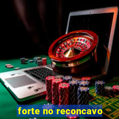 forte no reconcavo