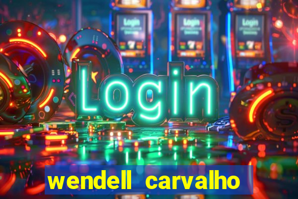 wendell carvalho reclame aqui