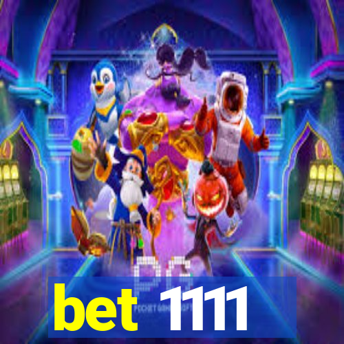 bet 1111