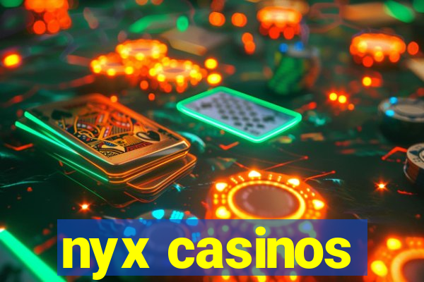 nyx casinos