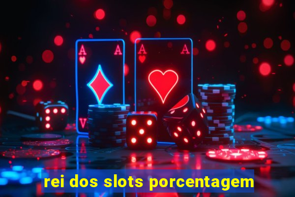 rei dos slots porcentagem