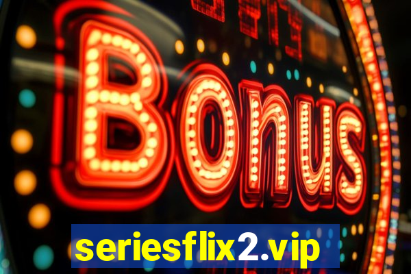 seriesflix2.vip