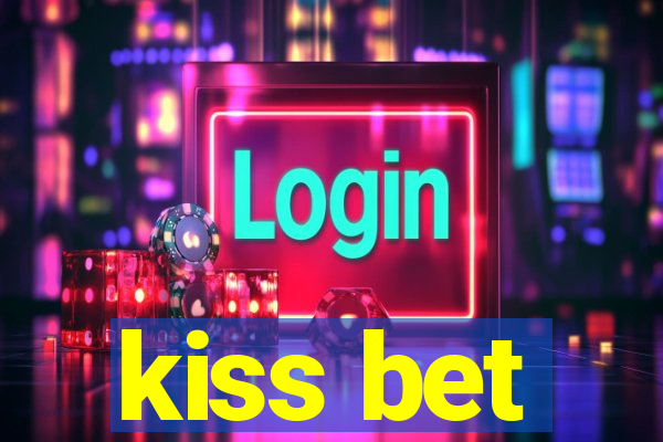 kiss bet