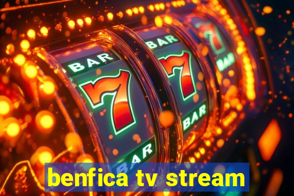 benfica tv stream