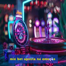 mix bet aposta na emoção