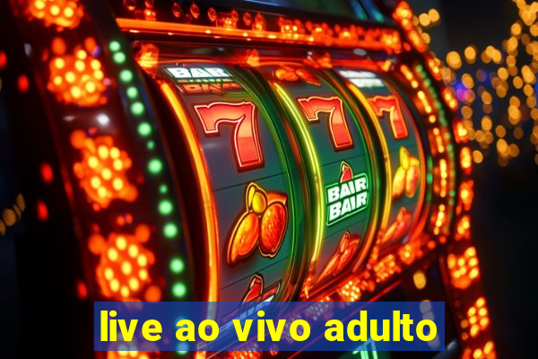 live ao vivo adulto