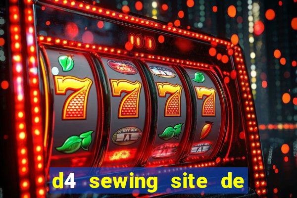 d4 sewing site de relacionamento login