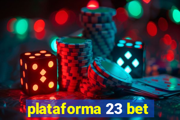 plataforma 23 bet