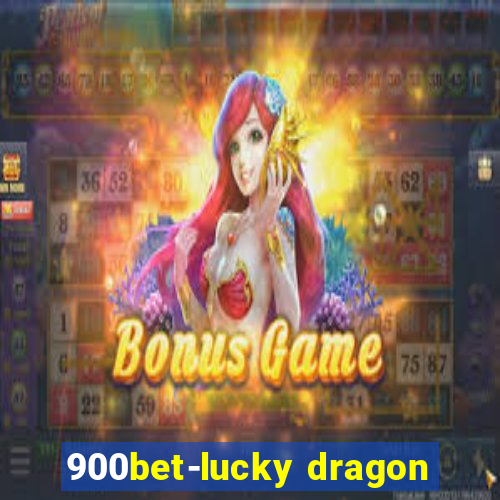 900bet-lucky dragon