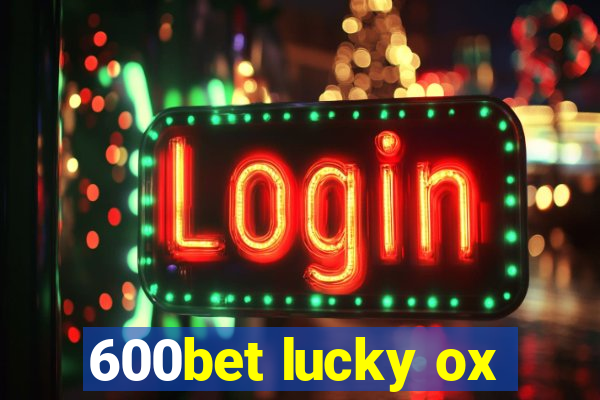 600bet lucky ox