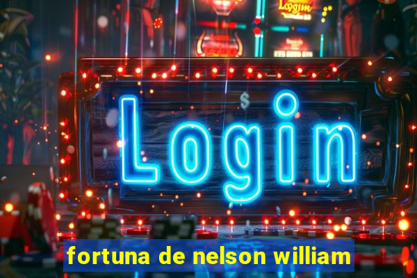 fortuna de nelson william