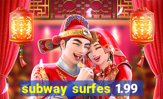 subway surfes 1.99