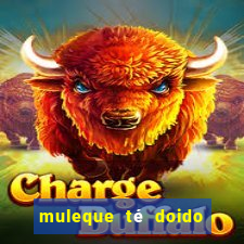 muleque té doido 4 o filme completo dublado online