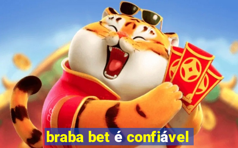 braba bet é confiável