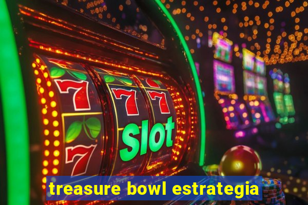 treasure bowl estrategia