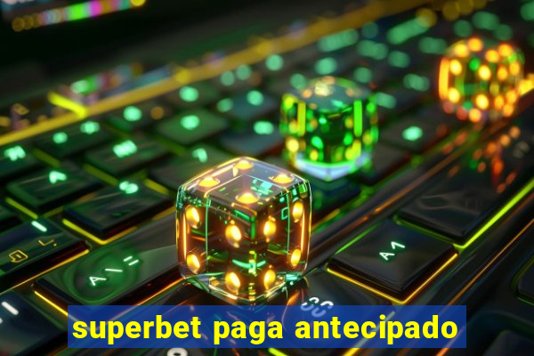 superbet paga antecipado