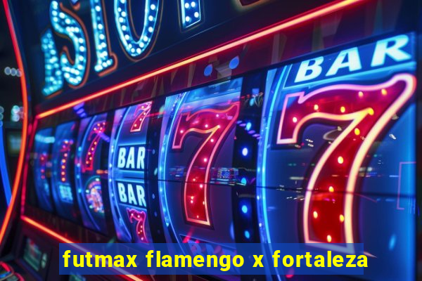 futmax flamengo x fortaleza