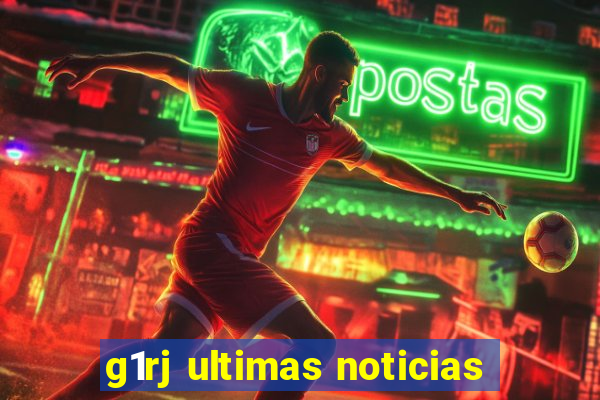 g1rj ultimas noticias