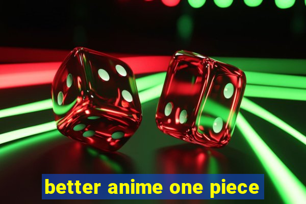 better anime one piece