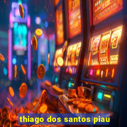 thiago dos santos piau