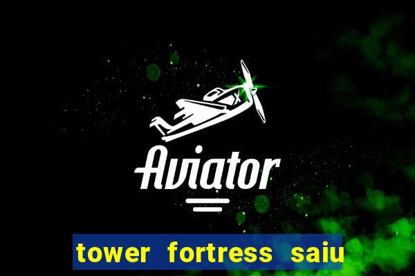 tower fortress saiu da play store