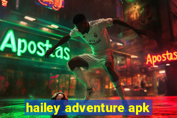 hailey adventure apk