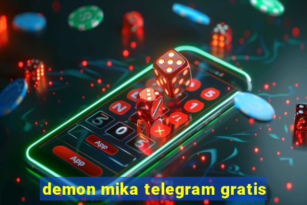 demon mika telegram gratis