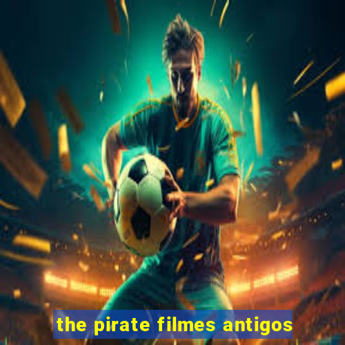 the pirate filmes antigos