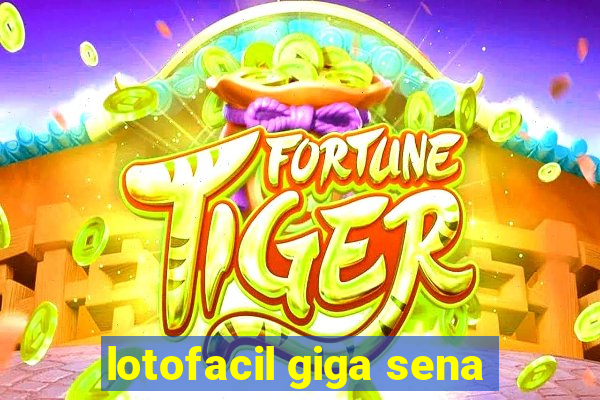 lotofacil giga sena