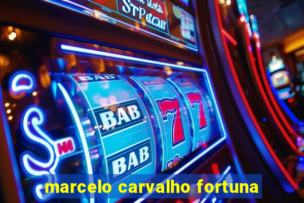 marcelo carvalho fortuna