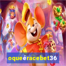 oqueéracebet365