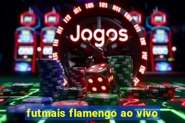 futmais flamengo ao vivo